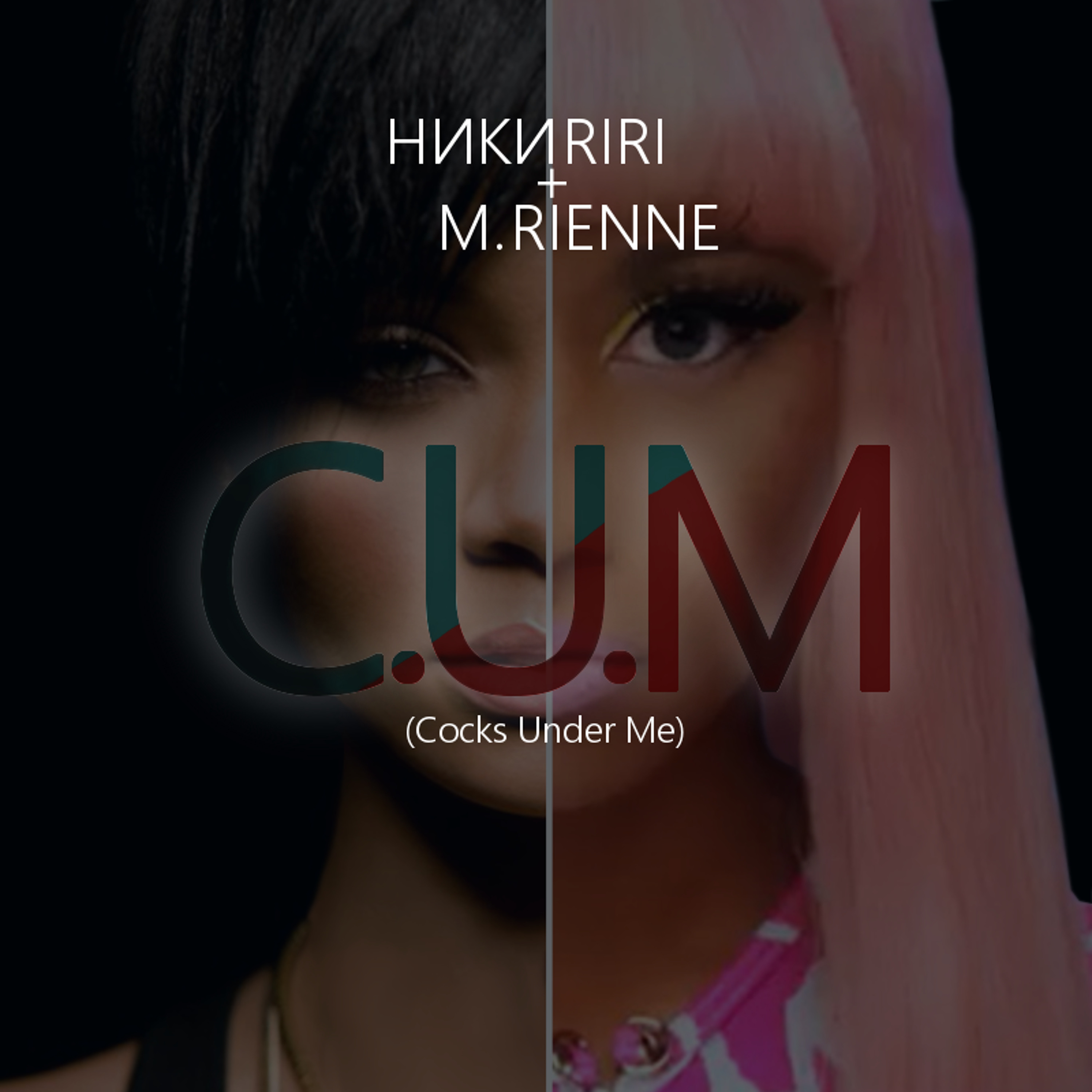 C.U.M (feat. Riri Rienne)
