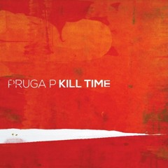 Pruga P - Kill Time [FREE] (Trap and Bass Premiere)