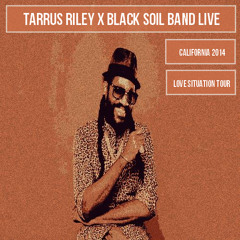Tarrus Riley x Black Soil Band Live @ California 2014 [Love Situation Tour]