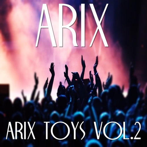 Arix - Arix Toys Vol. 2
