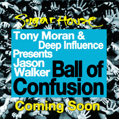 Tony Moran & Deep Influence Presents Jason Walker - Ball Of Confusion (Preview)