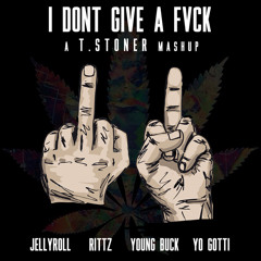 t.stoner "I don't give a fvck mashup" ft. jellyroll, rittz, young buck, yo gotti