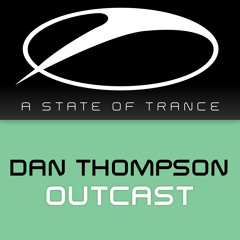 Dan Thompson - Outcast [A State Of Trance Episode 674] [OUT NOW!]