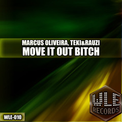 :: WLE-010 :: Marcus Oliveira, Teki&Rauzi - Move It Out Bitch (Original Mix) *OUT 06/AGO*