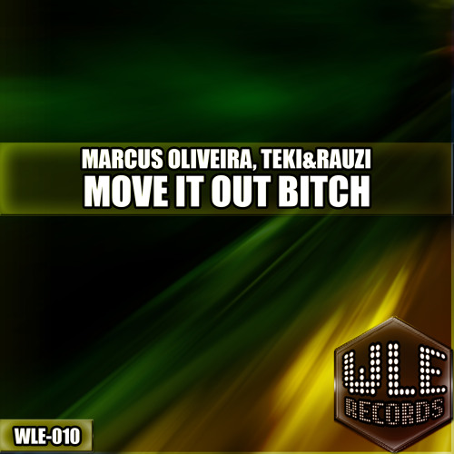 :: WLE-010 :: Marcus Oliveira, Teki&Rauzi - Move It Out Bitch (Original Mix) *OUT 06/AGO*