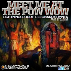 LightningCloud - Meet Me At The Pow Wow (Feat. Leonard Sumner))