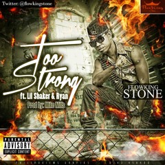 Flowking Stone - Too Strong(GIFTED) Feat Ryan & Lil Shaker (Prod.By MikeMillzOnEm)