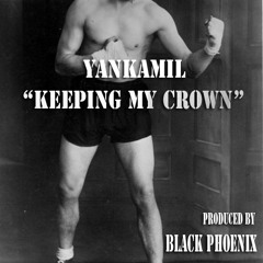 YankAMil "Keeping My Crown"