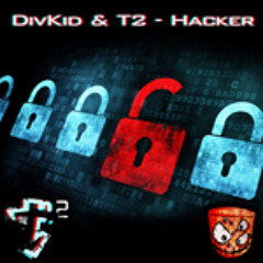 DivKid & T2 - Hacker *FREE DOWNLOAD*