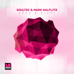 Soultec & Mark Halflite - Good & Ready (Orig Mix) - LUV079