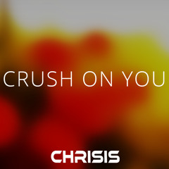 Chrisis - Crush on you (Free download)