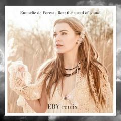 Emmelie de Forest - Beat the speed of sound (EBY Remix)