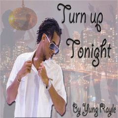 TURN UP TONIGHT!!!