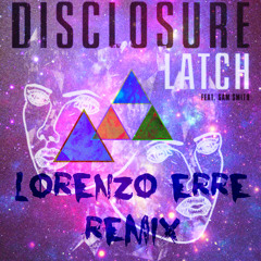 Disclosure feat. Sam Smith - Latch (Lorenzo Erre Remix) [FREE DOWNLOAD]
