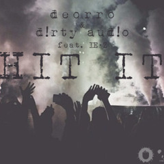 Deorro & Dirty Audio Feat. iE-z - Hit It (Original Mix)