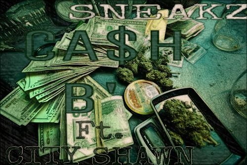 Sneakz ft. City Shawn - Cash Be (Exclusive) [Thizzler.com]