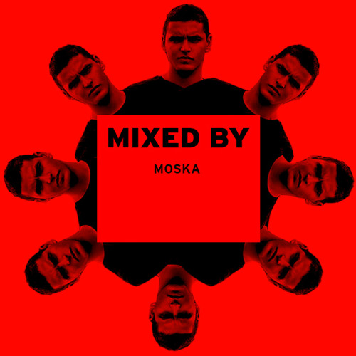 MIXED BY Moska