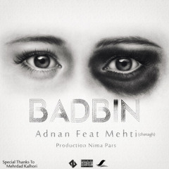 Bad Bin. Adnan Feat Mehti (Prod By Nima Pars).mp3