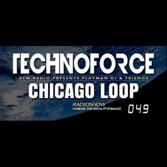 #049 TechnoForce RadioShow by Chicago Loop (31.July.2014)
