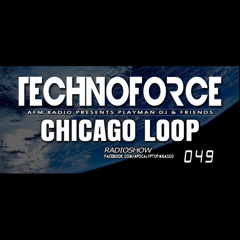 #049 TechnoForce RadioShow by Chicago Loop (31.July.2014)