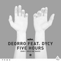 Deorro ft. DyCy - Five Hours (Don&#x27;t Hold Me Back) [EDM.com Premiere]