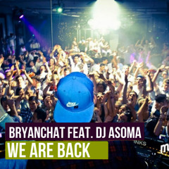 BryanChat & ASOMA - We Are Back| SUPPORTED: Pete Tha Zouk,MACBASS,Olly James,AudioKiller,Corvo...
