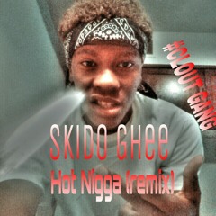 Skido Ghee - Hot Nigga (remix)