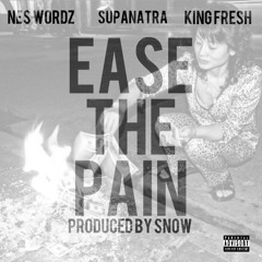 Nes Wordz - Ease The Pain Featuring SupaNatra & King Fresh - Produced By Snow