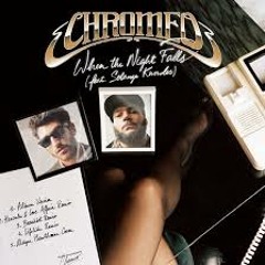 Chromeo - When The Night Falls (Eighteen Remix)