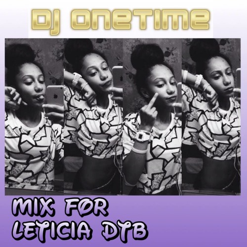 Dj OneTime Mix For Leticia Dtb