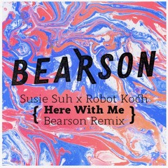 Susie Suh x Robot Koch - Here With Me (Bearson Remix)
