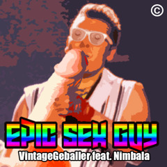 Vintage Geballer x Nimbala - Epic Sex Guy (#GoatHypeEdit)