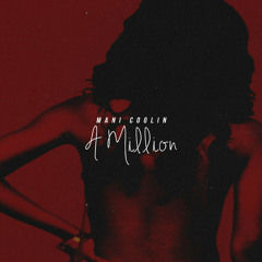 Mani Coolin' - "A Million"