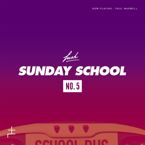 Lush Selects- 'Sunday School' x Future-Everything : PAUL MAXWELL