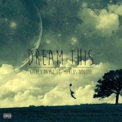 Dream This Feat. Marcus Nogood(Prod. By ILLA)