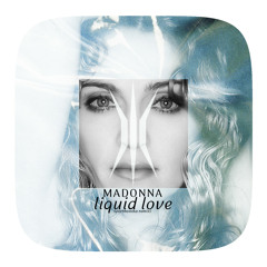 Madonna | Liquid Love (Earthonika Bangerz & Mash Remix)