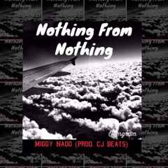 Nothing From Nothing (Prod. Cj Beats)