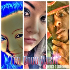 Feel Good Musik - T Made Feat. Nina Tha Queen And DuCe MCguire Produced By SoreThumbMuzik
