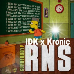 IDK- RNS ft Kronic