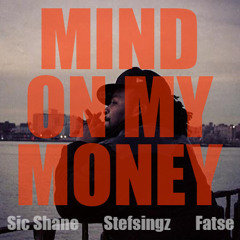 MIND ON MY MONEY - Sic Shane Ft. Stefsingz - Prod. Fatse