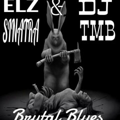 Elz Sinatra-Brutal Blues feat. DJ TMB Prod. By Cliff Clavin
