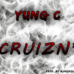 Yung C - Cruizn' (2014) [Prod. MjNichols]