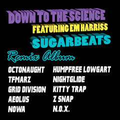 SugarBeats - Down To The Science Ft. Em Harriss (Z-Snap! Remix)