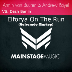 Armin Van Buuren & Andrew Rayel VS Dash Berlin - Eiforya On The Run (Galvarado Mashup)