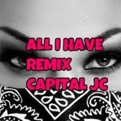ALL I HAVE REMIX