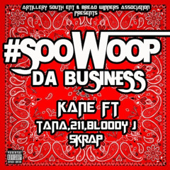 Kane #BWA - Soo Woop Da Business FT. Tana 2Eleven Bloody J Skrap