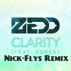 Zedd Feat Fox - Clarity ( Nick-Flys Remix)