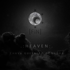 Heaven ft Chava Guerrero Góngora ::cycle 1::phase 4::