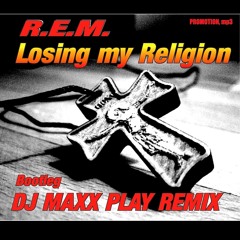 Losing my Religion -  DJ Maxx Remix
