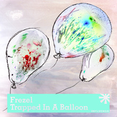 Frezel - Trapped In A Balloon (Snippet) [Influenza Music]